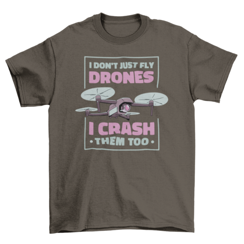 Drone crashing quote t-shirt