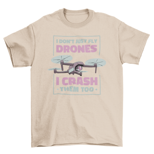 Drone crashing quote t-shirt